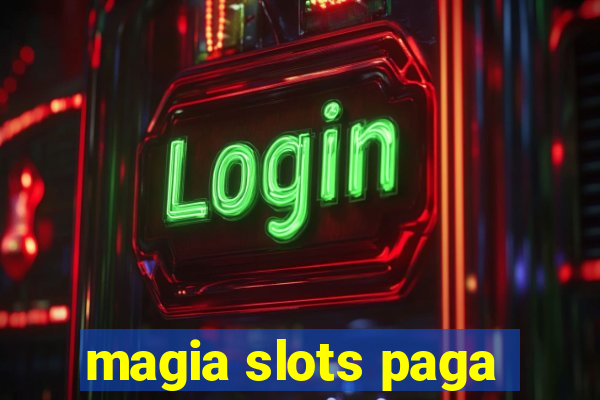 magia slots paga