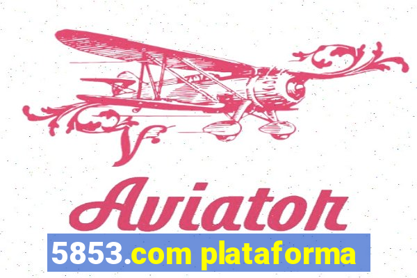 5853.com plataforma