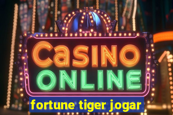 fortune tiger jogar