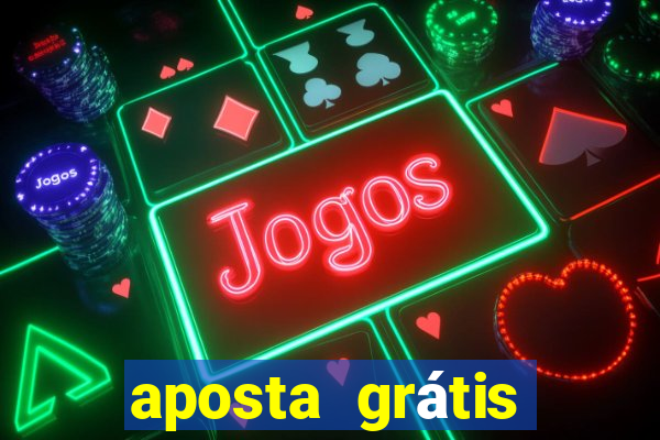 aposta grátis bet365 hoje