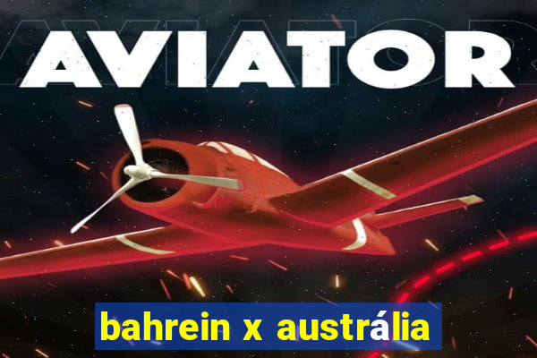 bahrein x austrália