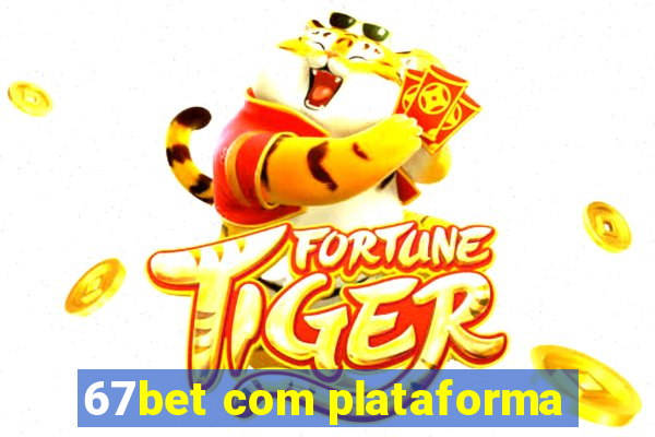 67bet com plataforma