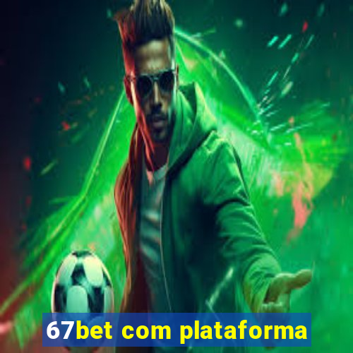 67bet com plataforma