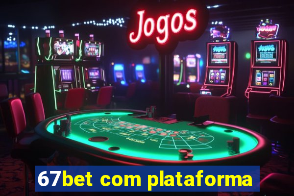 67bet com plataforma