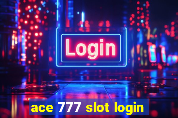 ace 777 slot login