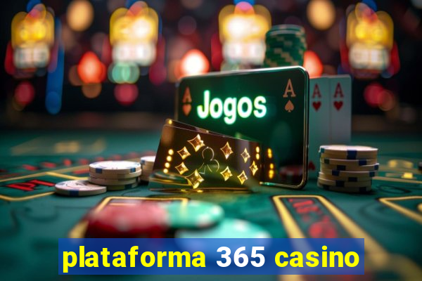 plataforma 365 casino