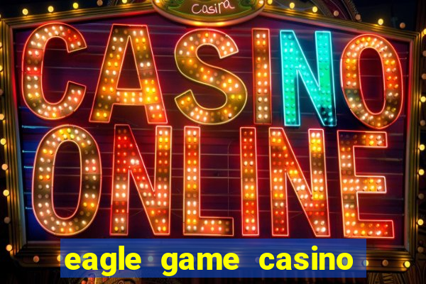 eagle game casino online gcash