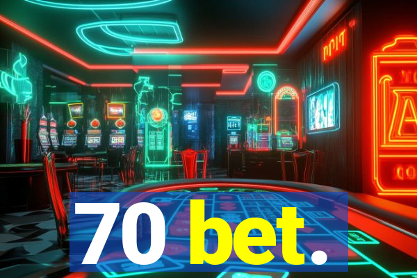 70 bet.