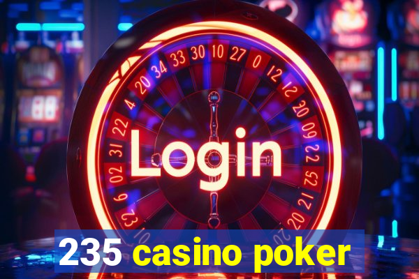 235 casino poker