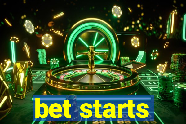 bet starts