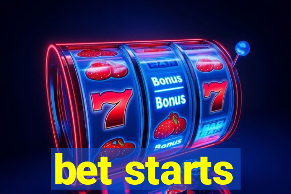 bet starts