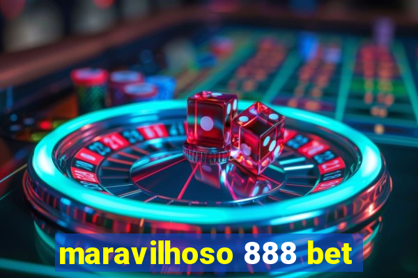 maravilhoso 888 bet