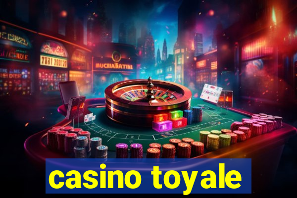 casino toyale