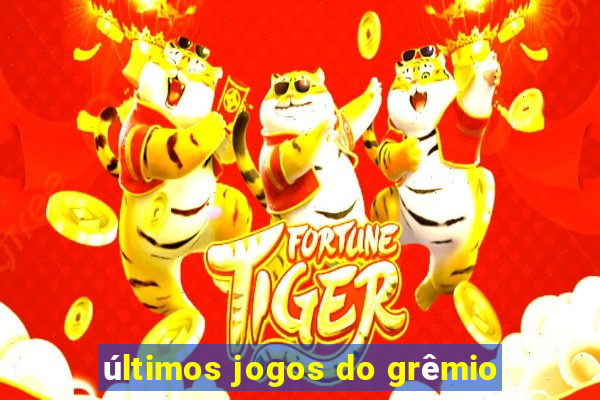 últimos jogos do grêmio