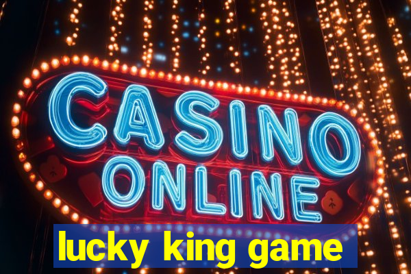 lucky king game