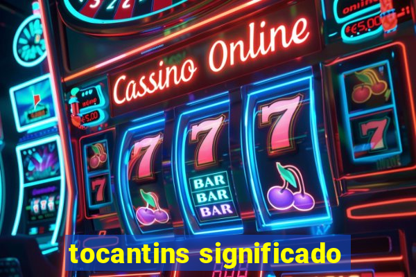 tocantins significado