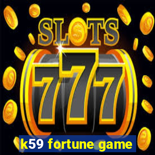 k59 fortune game