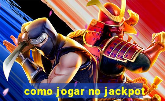 como jogar no jackpot