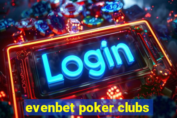 evenbet poker clubs