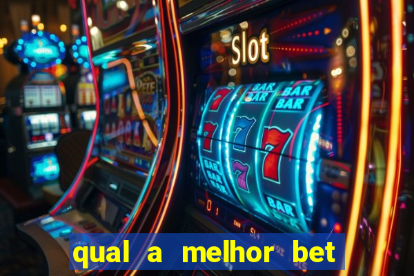 qual a melhor bet para apostar