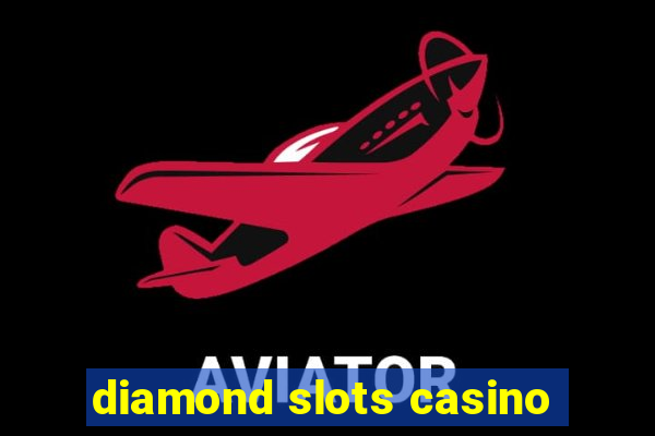 diamond slots casino