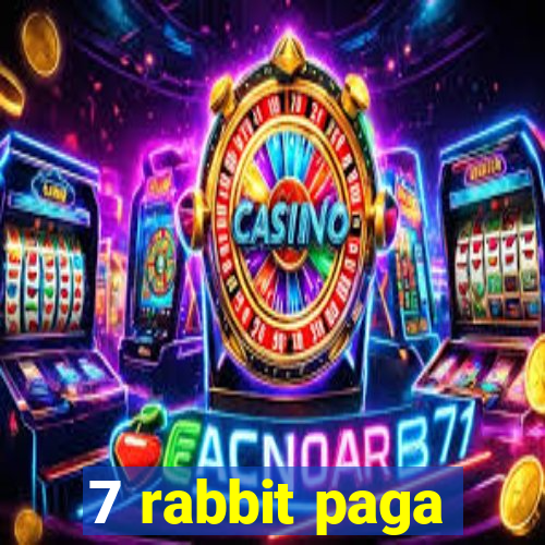 7 rabbit paga