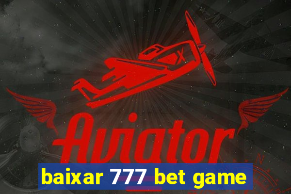 baixar 777 bet game