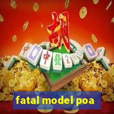 fatal model poa