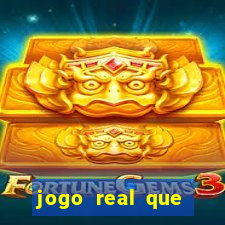 jogo real que ganha dinheiro