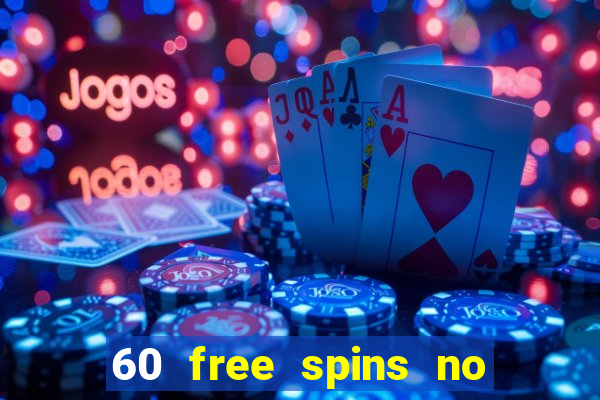 60 free spins no deposit casino