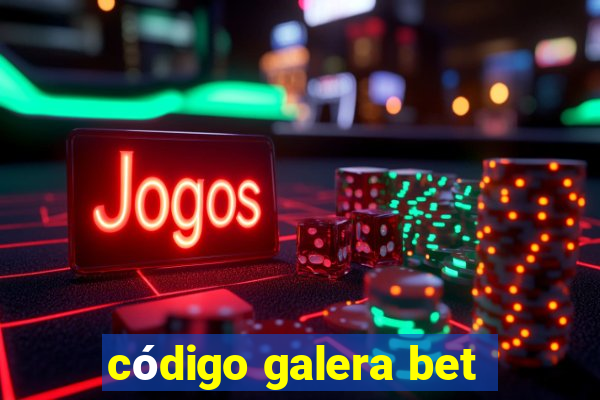 código galera bet