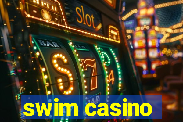 swim casino