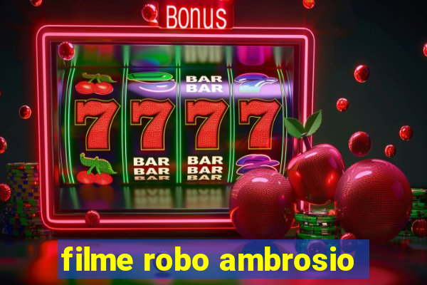 filme robo ambrosio