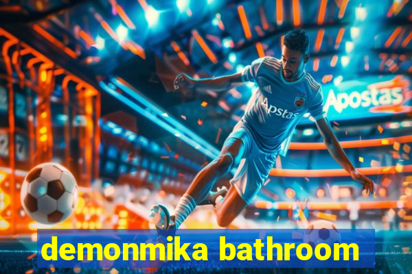 demonmika bathroom