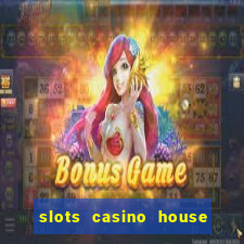 slots casino house of fun