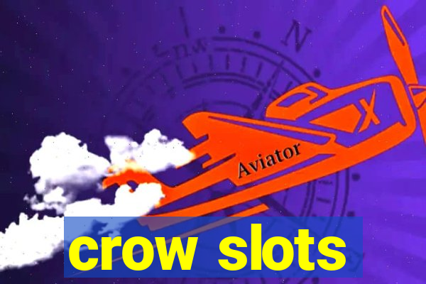 crow slots