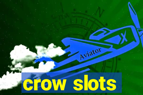 crow slots