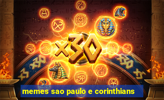 memes sao paulo e corinthians