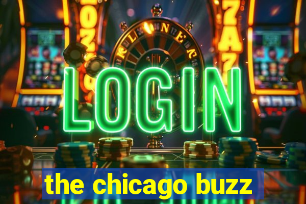 the chicago buzz