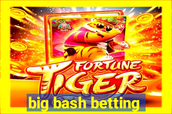 big bash betting