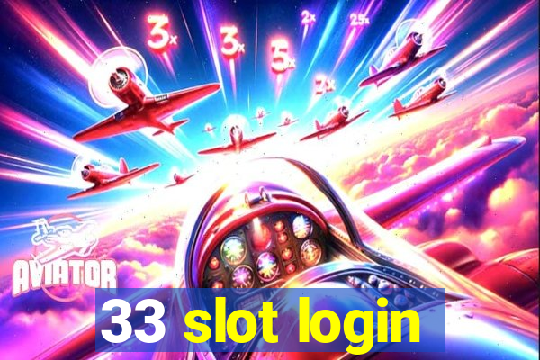 33 slot login