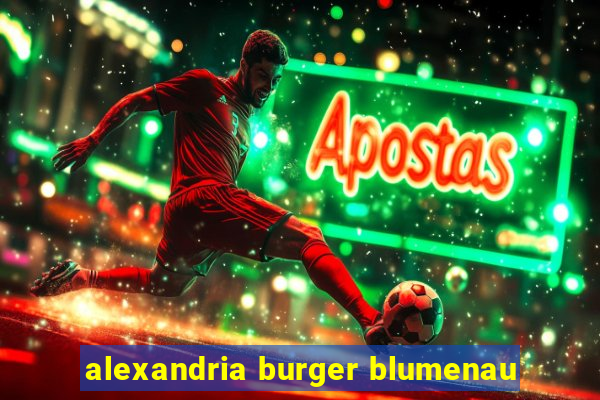 alexandria burger blumenau