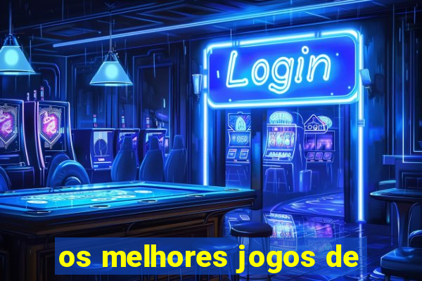 os melhores jogos de