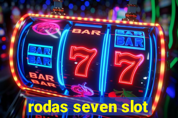 rodas seven slot