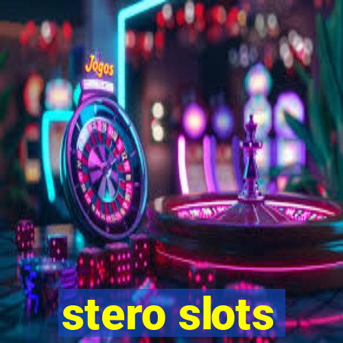 stero slots