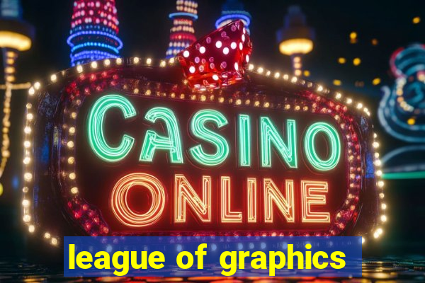 league of graphics