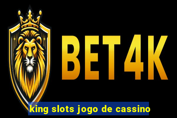 king slots jogo de cassino