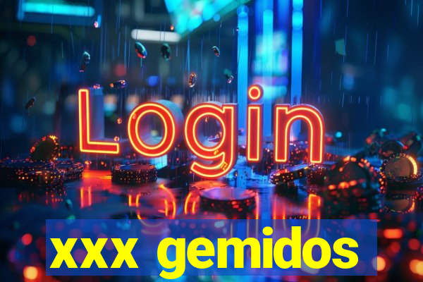 xxx gemidos