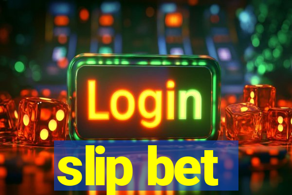 slip bet