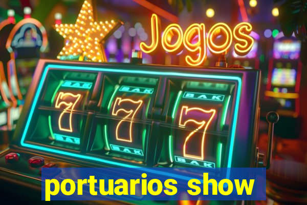 portuarios show